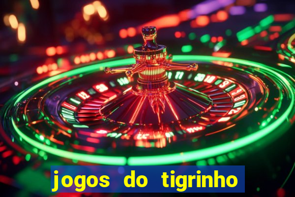 jogos do tigrinho que da bonus no cadastro